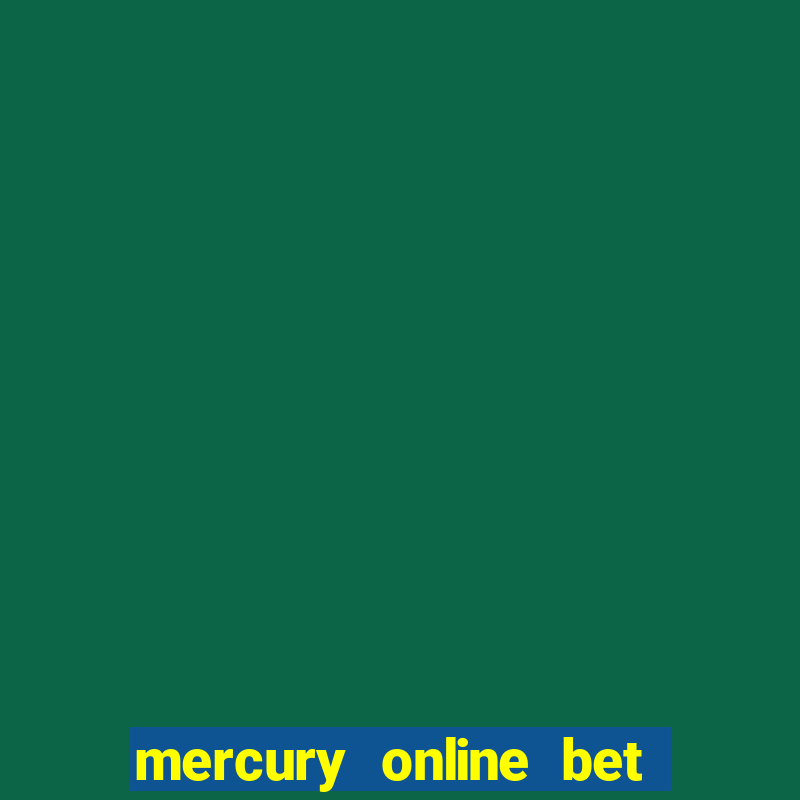 mercury online bet login password