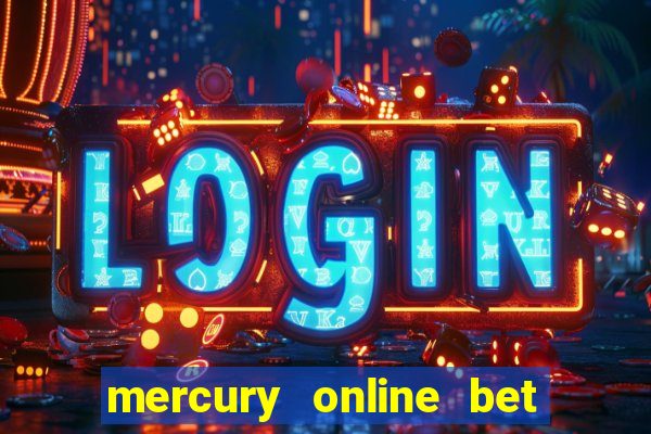 mercury online bet login password