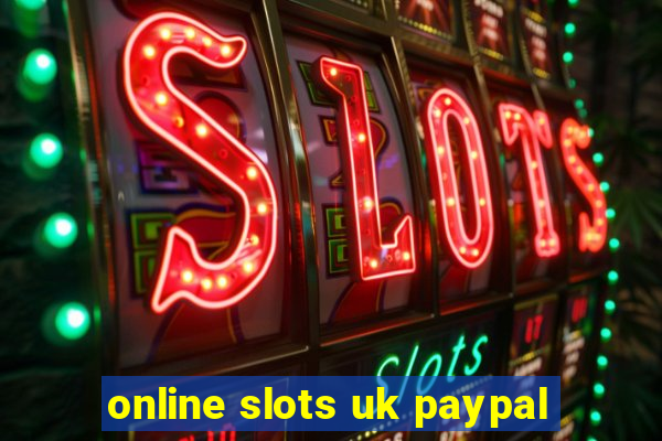 online slots uk paypal