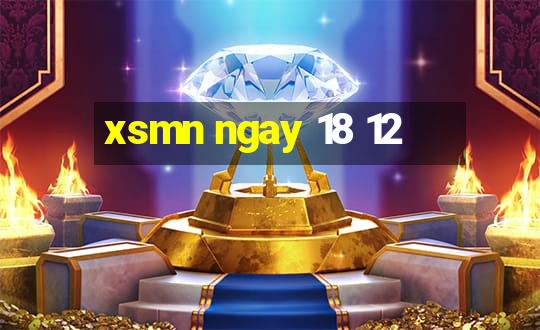 xsmn ngay 18 12