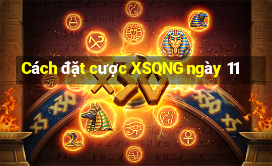 Cách đặt cược XSQNG ngày 11