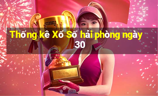 Thống kê Xổ Số hải phòng ngày 30