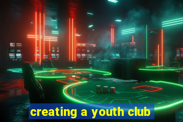 creating a youth club