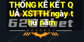 THỐNG KÊ KẾT QUẢ XSTTH ngày thứ năm