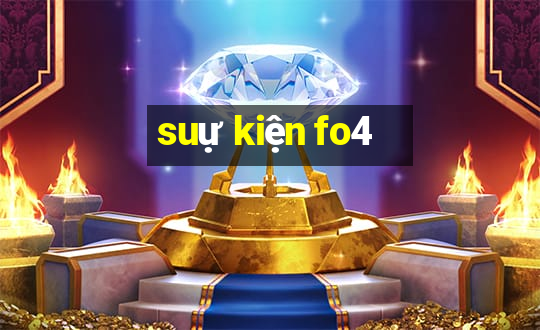 suự kiện fo4