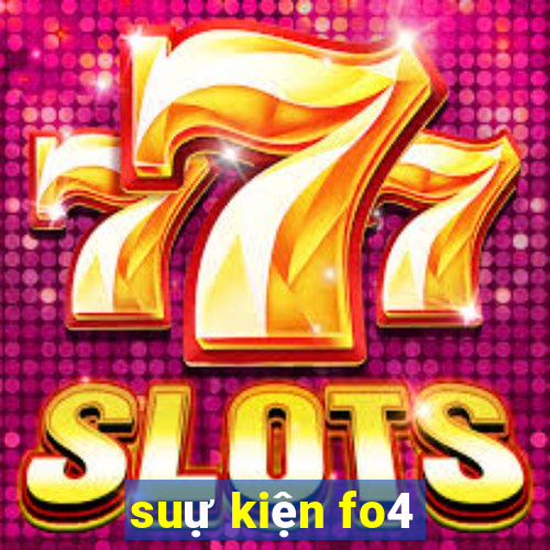 suự kiện fo4