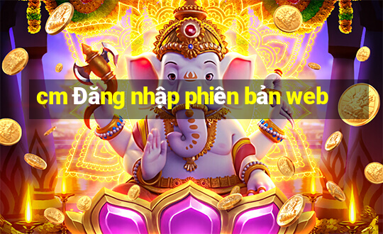 cm Đăng nhập phiên bản web