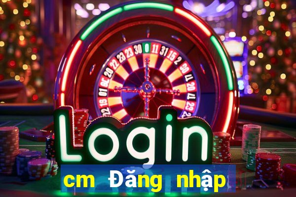 cm Đăng nhập phiên bản web