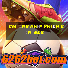 cm Đăng nhập phiên bản web