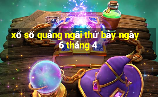 xổ số quảng ngãi thứ bảy ngày 6 tháng 4