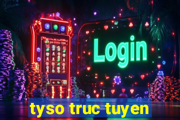 tyso truc tuyen