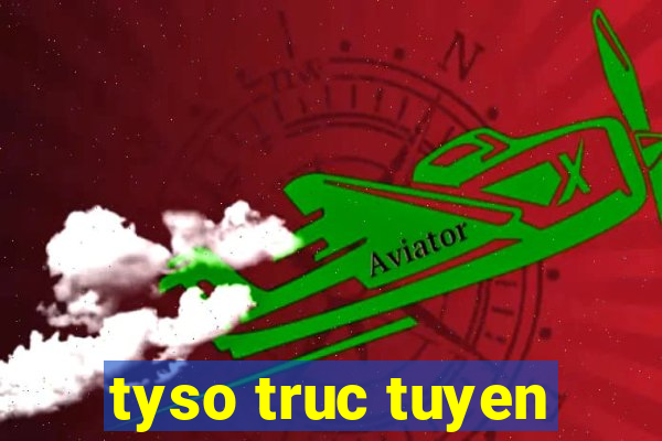 tyso truc tuyen