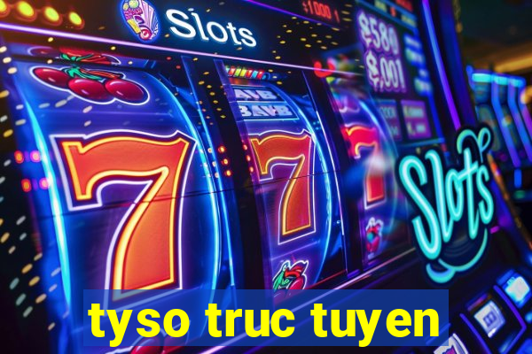 tyso truc tuyen