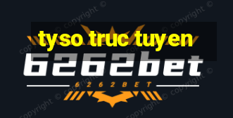 tyso truc tuyen