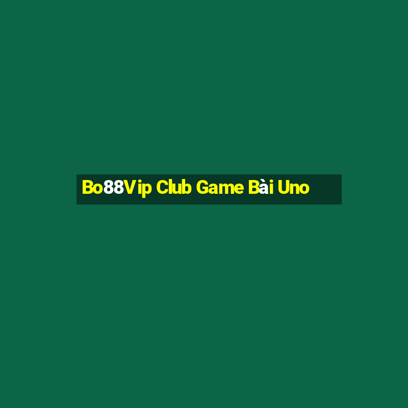 Bo88Vip Club Game Bài Uno