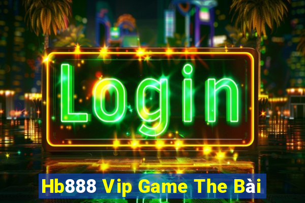 Hb888 Vip Game The Bài