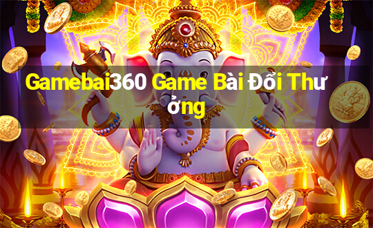 Gamebai360 Game Bài Đổi Thưởng