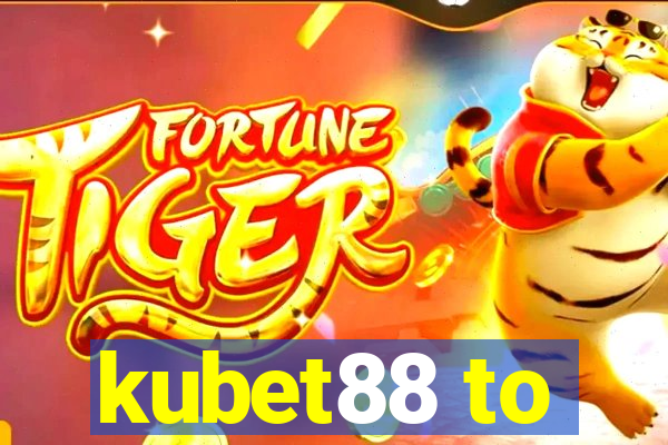 kubet88 to