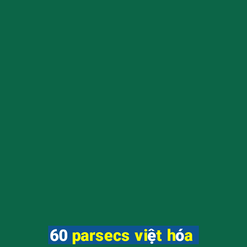 60 parsecs việt hóa