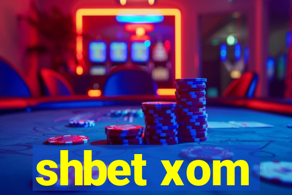 shbet xom