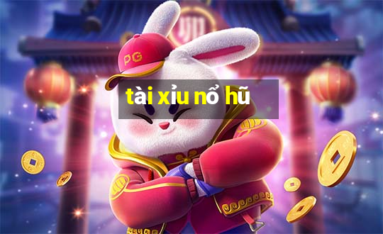 tài xỉu nổ hũ