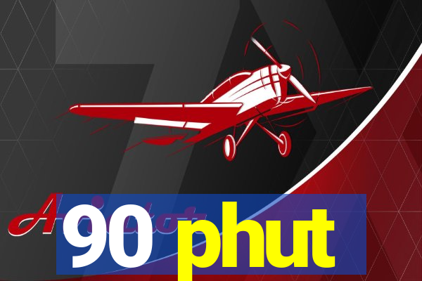 90 phut