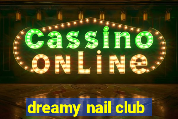 dreamy nail club