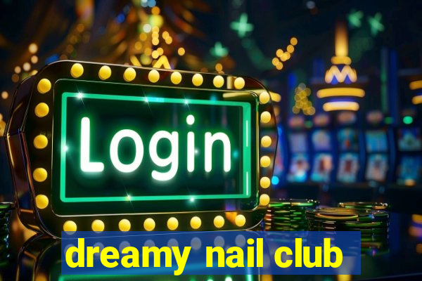 dreamy nail club