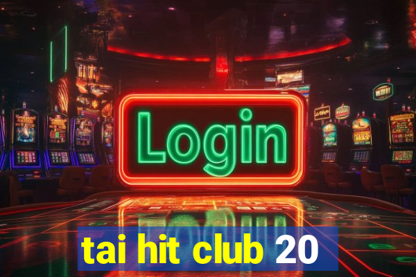 tai hit club 20