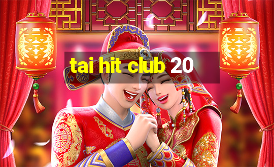 tai hit club 20