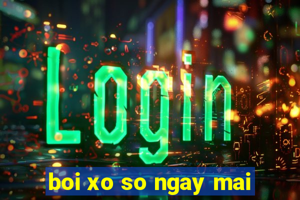 boi xo so ngay mai