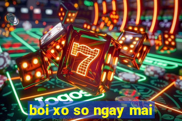 boi xo so ngay mai