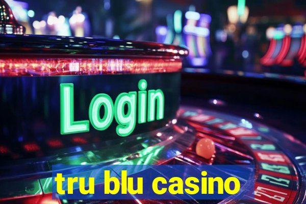 tru blu casino