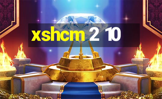 xshcm 2 10