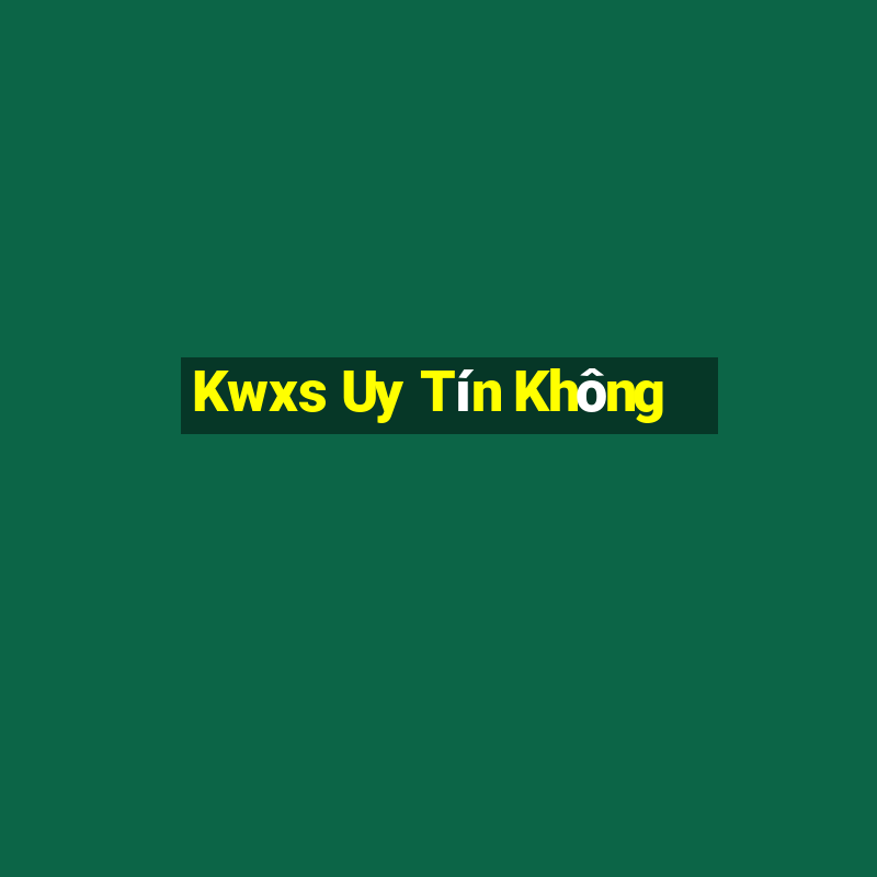 Kwxs Uy Tín Không