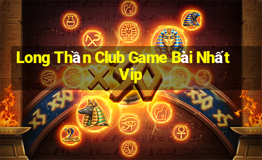 Long Thần Club Game Bài Nhất Vip