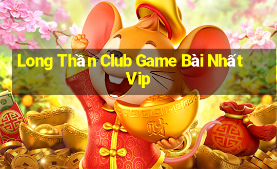 Long Thần Club Game Bài Nhất Vip