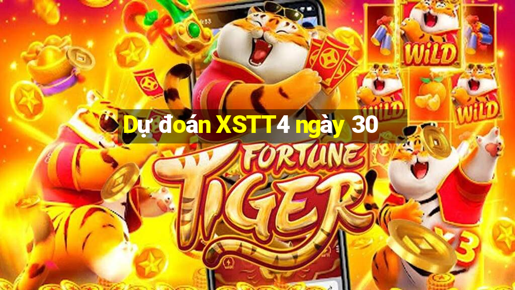 Dự đoán XSTT4 ngày 30