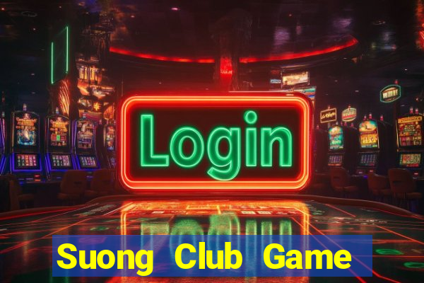 Suong Club Game Bài Uy Tín Nhất 2024