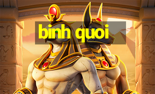 binh quoi