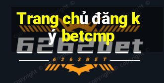 Trang chủ đăng ký betcmp