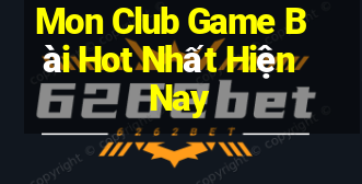 Mon Club Game Bài Hot Nhất Hiện Nay