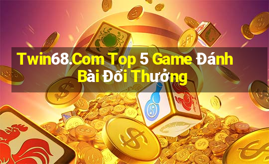 Twin68.Com Top 5 Game Đánh Bài Đổi Thưởng