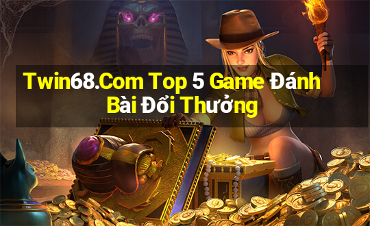 Twin68.Com Top 5 Game Đánh Bài Đổi Thưởng