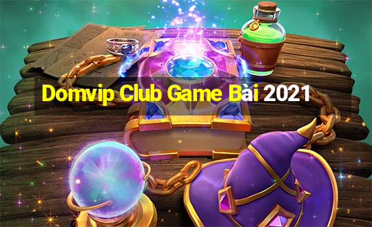 Domvip Club Game Bài 2021