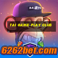 tai game play club