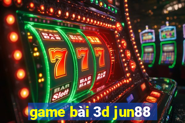 game bài 3d jun88