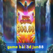 game bài 3d jun88