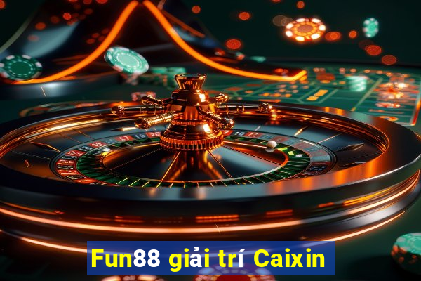 Fun88 giải trí Caixin