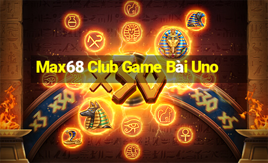 Max68 Club Game Bài Uno